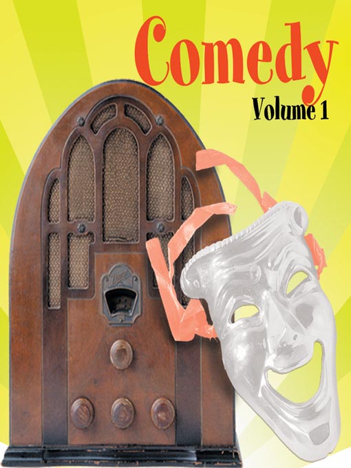 Title details for Comedy, Volume 1 by RadioClassics, Inc. © 2005 - Available